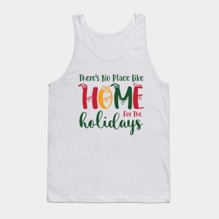 There is No Place Like Home For The Holidays Tank Top